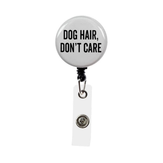 Dog Hair, Don't Care Badge Reel