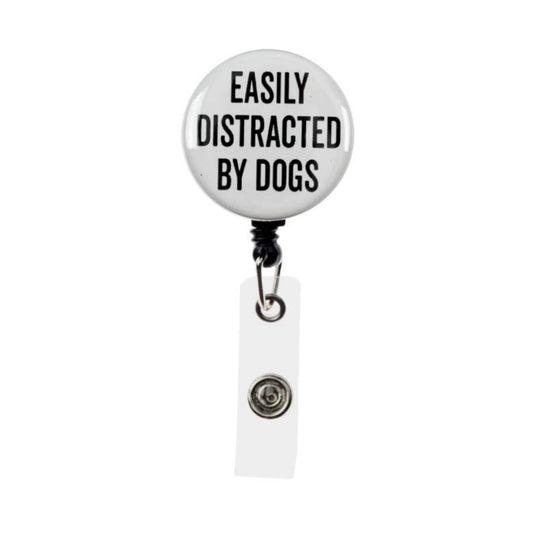 Easily Distracted By Dogs Badge Reel no